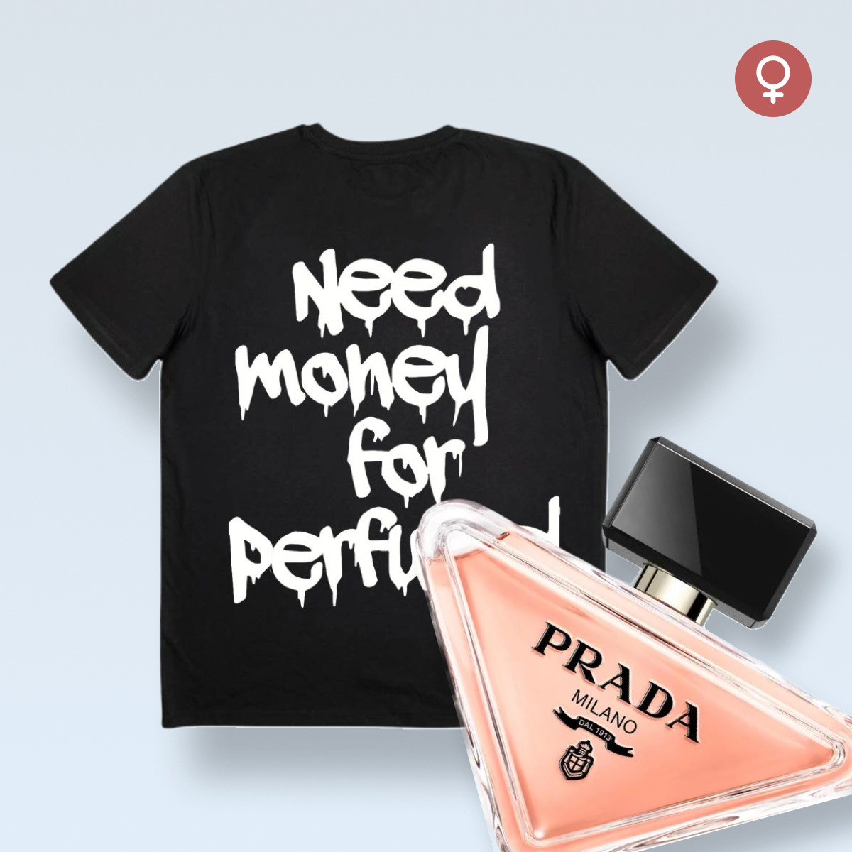 Koszulka "POTRZEBUJĘ PIENIĘDZY NA PERFUMY!"