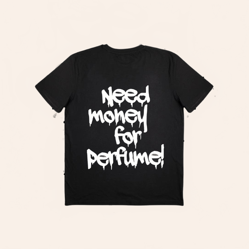 ’NEED MONEY FOR PERFUME!’ T-SHIRT - MR.RIZZ
